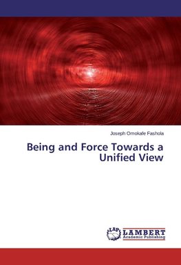 Being and Force Towards a Unified View