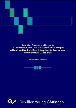 Adoption Process and Impacts of Information and Communication Technologies in Small and Medium Size Enterprises in Central Asia: Evidences from Uzbekistan
