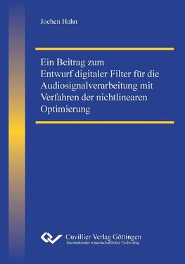 Ein Beitrag zum Entwurf digitaler Filter für die Audiosignalverarbeitung mit Verfahren der nichtlinearen Optimierung