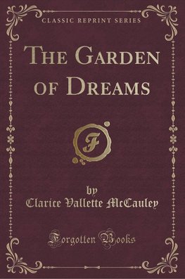 McCauley, C: Garden of Dreams (Classic Reprint)