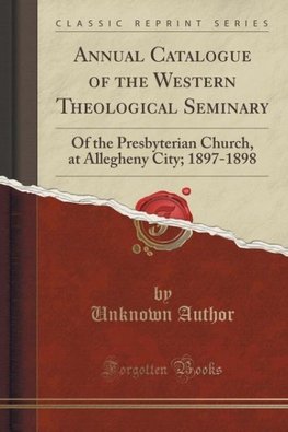 Author, U: Annual Catalogue of the Western Theological Semin