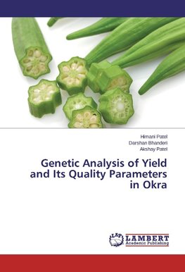 Genetic Analysis of Yield and Its Quality Parameters in Okra