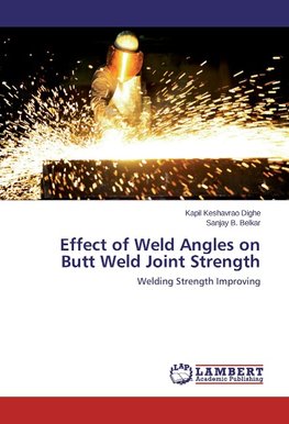 Effect of Weld Angles on Butt Weld Joint Strength