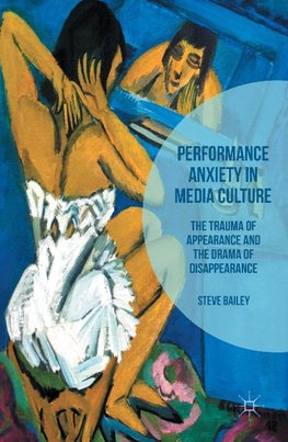 Performance Anxiety in Media Culture