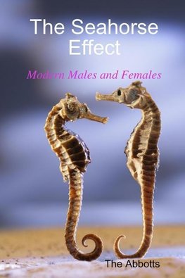 The Seahorse Effect - Modern Males and Females