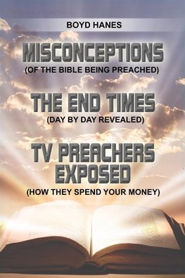 MISCONCEPTIONS - THE END TIMES - TV PREACHERS EXPOSED