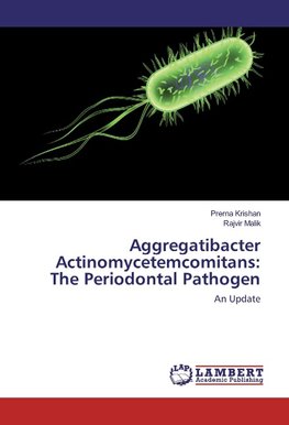 Aggregatibacter Actinomycetemcomitans: The Periodontal Pathogen