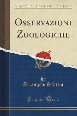 Scacchi, A: Osservazioni Zoologiche (Classic Reprint)