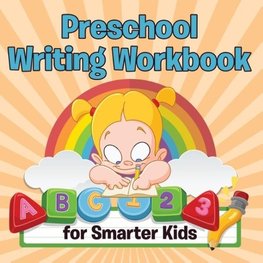 Preschool Writing Workbook for Smarter Kids