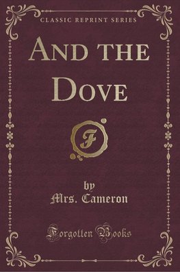 Cameron, M: And the Dove (Classic Reprint)