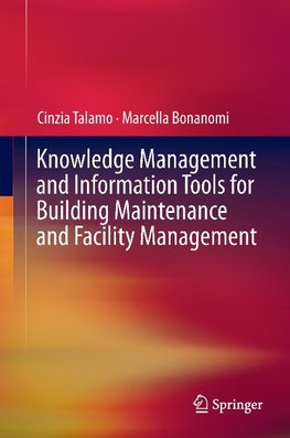Knowledge Management and Information Tools for Building Maintenance and Facility Management