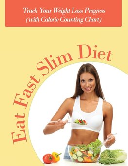 Eat Fast Slim Diet: Track Your Weight Loss Progress (with Calorie Counting Chart)