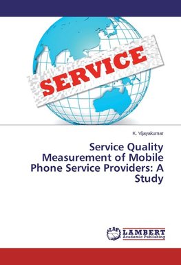 Service Quality Measurement of Mobile Phone Service Providers: A Study
