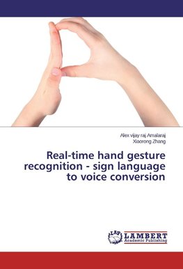 Real-time hand gesture recognition - sign language to voice conversion