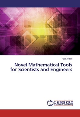 Novel Mathematical Tools for Scientists and Engineers