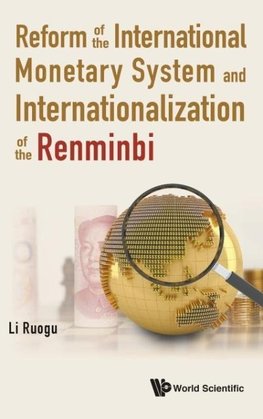 REFORM INTL MONETARY SYSTEM & INTERNATIONALIZATION RENMINBI