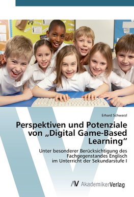 Perspektiven und Potenziale von "Digital Game-Based Learning"