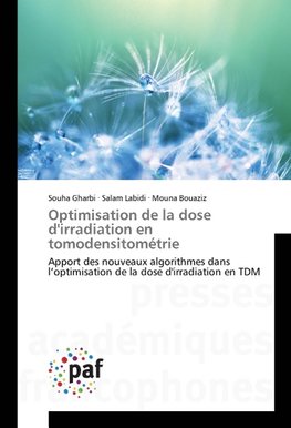 Optimisation de la dose d'irradiation en tomodensitométrie