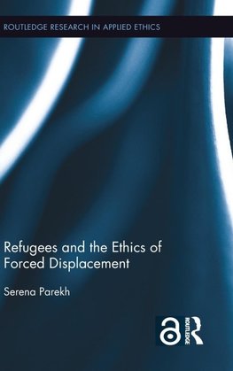 Refugees and the Ethics of Forced Displacement