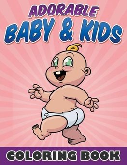 Adorable Baby & Kids Coloring Book