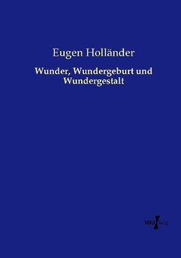 Wunder, Wundergeburt und Wundergestalt
