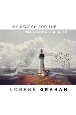 My Search For the Meaning To Life