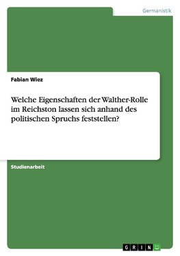 Welche Eigenschaften der Walther-Rolle im Reichston lassen sich anhand des politischen Spruchs feststellen?
