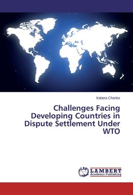 Challenges Facing Developing Countries in Dispute Settlement Under WTO