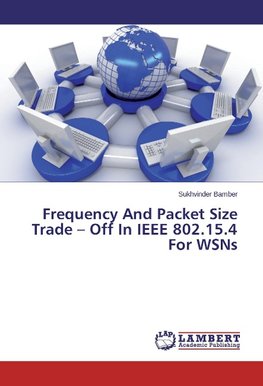 Frequency And Packet Size Trade - Off In IEEE 802.15.4 For WSNs