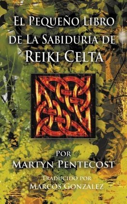 El Pequeño Libro de La Sabiduría de Reiki Celta