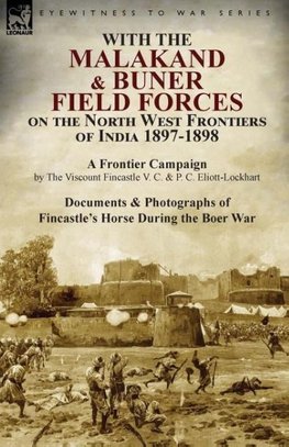 With the Malakand & Buner Field Forces on the North West Frontiers of India 1897-1898