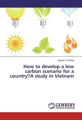 How to develop a low carbon scenario for a country?A study in Vietnam