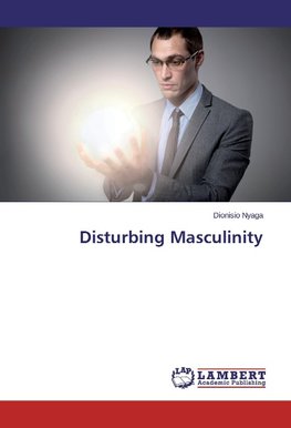 Disturbing Masculinity