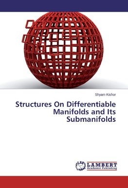 Structures On Differentiable Manifolds and Its Submanifolds
