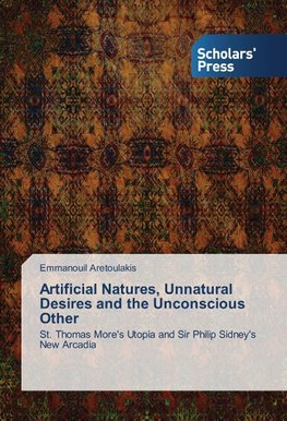 Artificial Natures, Unnatural Desires and the Unconscious Other
