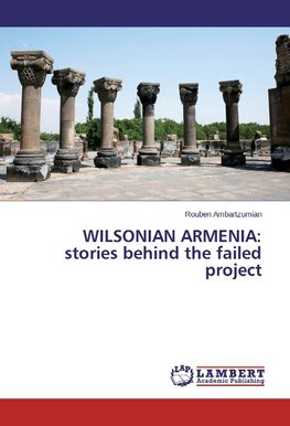 WILSONIAN ARMENIA: stories behind the failed project
