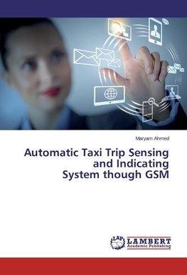 Automatic Taxi Trip Sensing and Indicating System though GSM