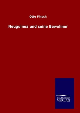 Neuguinea und seine Bewohner