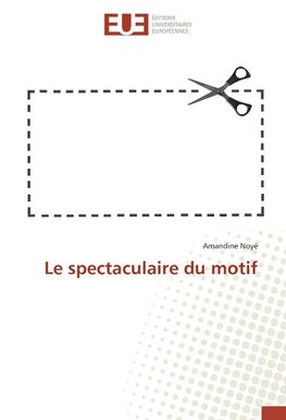 Le spectaculaire du motif