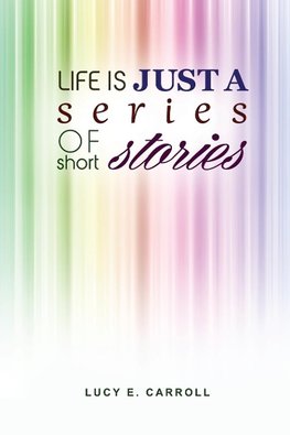 Life Is Just a Series of Short Stories