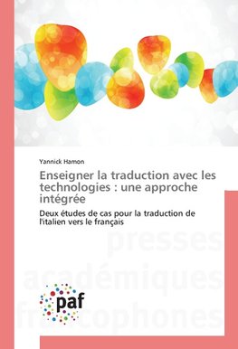 Enseigner la traduction avec les technologies : une approche intégrée