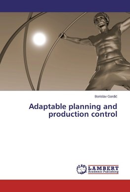 Adaptable planning and production control