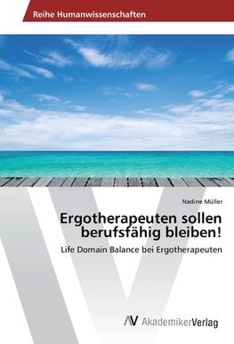 Ergotherapeuten sollen berufsfähig bleiben!