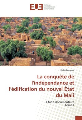 La conquête de l'indépendance et l'édification du nouvel État du Mali