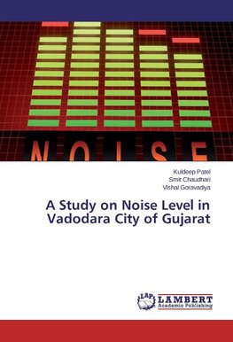 A Study on Noise Level in Vadodara City of Gujarat