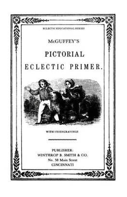 McGuffy's Eclectic Primer with Pictorial Illustrations (Newly Revised Edition)