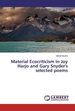 Material Ecocriticism in Joy Harjo and Gary Snyder's selected poems