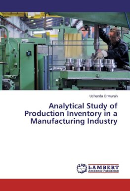 Analytical Study of Production Inventory in a Manufacturing Industry
