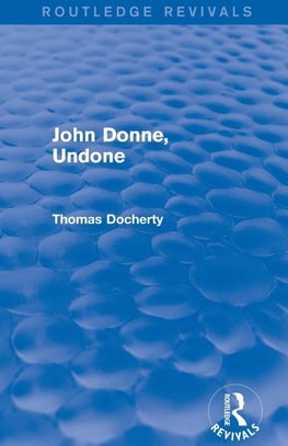 John Donne, Undone (Routledge Revivals)