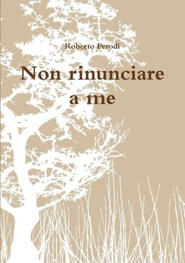 Non rinunciare a me